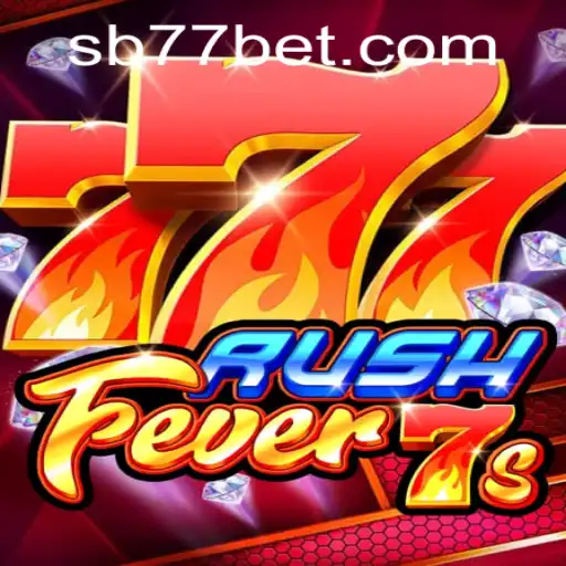 Exploring the Thrills of RushFever7s at 77bet