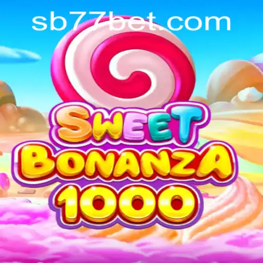 Exploring SweetBonanza1000: A Premier Slot Adventure with 77bet